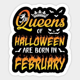 Queens Of Halloween Are Born In February Happy Birthday To Me You Nana Mom Aunt Sister Daughter Sticker